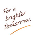 For a brighter tomorrow.